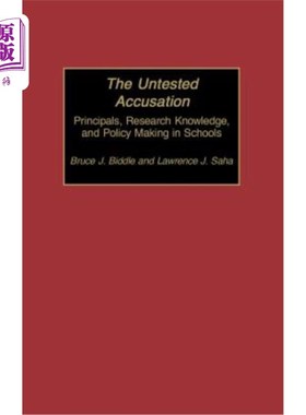 海外直订The Untested Accusation: Principals, Research Knowledge, and Policy Making in Sc 未经检验的指控:校长、研究