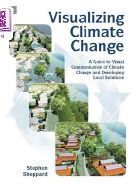 海外直订Visualizing Climate Change: A Guide to Visual Communication of Climate Change an 可视化气候变化:气候变化的