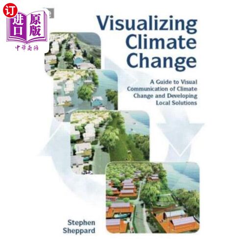 海外直订Visualizing Climate Change: A Guide to Visual Communication of Climate Change an 可视化气候变化:气候变化的