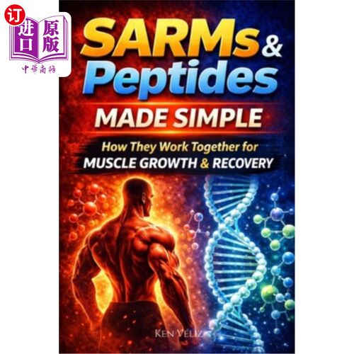 海外直订医药图书SARMs and Peptides Made Simple: How They Work Together For Muscle Growth & Recov SARMs和多肽变得简