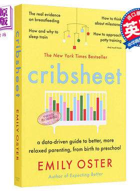 Cribsheet 英文原版 Cribsheet:从出生到学前班，以数据为导向，帮助你更好、更放松地为人父母 Emily Oster【中商原版】