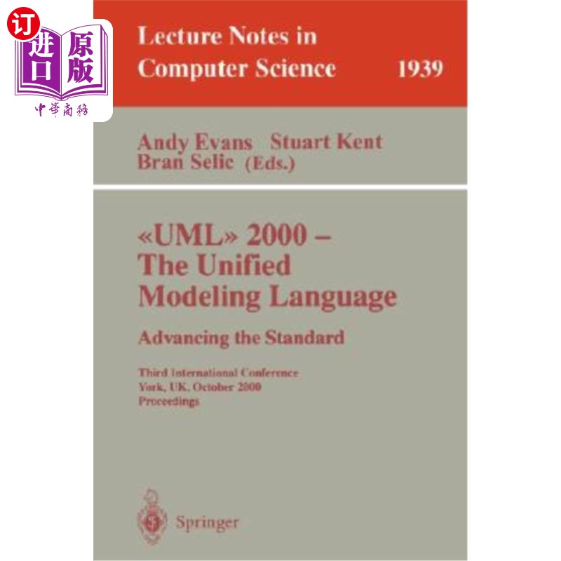 海外直订UML 2000- The Unified Modeling Language: Advancing the Standard: Third Internat统一建模语言:提高标准:第三