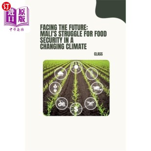 Mali 面对未来：气候变化下马里为粮食 Climate Security the Future Struggle Changing 海外直订Facing for Food