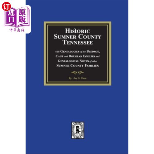 海外直订Historic Sumner County, Tennessee with Genealogies of the Bledsoe, Cage and Doug 历史萨姆纳县，田纳西州与布
