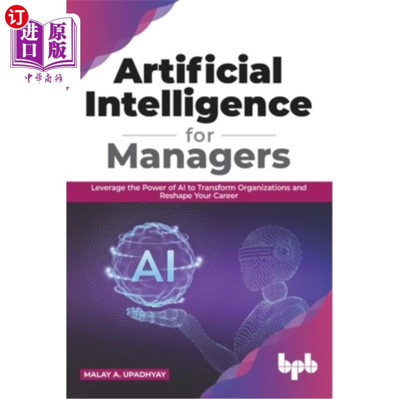海外直订Artificial Intelligence for Managers: Leverage the Power of AI to Transform Orga 管理人员的人工智能:利用人