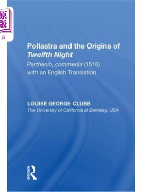 海外直订Pollastra and the Origins of Twelfth Night: Parthenio, Commedia (1516) with an E 《波拉斯特拉与第十二夜的起