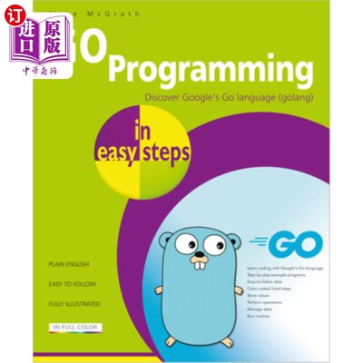 海外直订Go Programming in Easy Steps: Learn Coding with Google's Go Language 简单步骤Go编程:用谷歌的Go语言学习编程