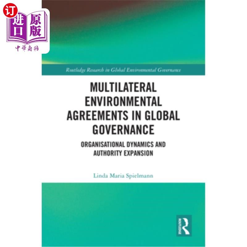 海外直订Multilateral Environmental Agreements in Global Governance: Organisational Dynam 全球治理中的多边环境协定：