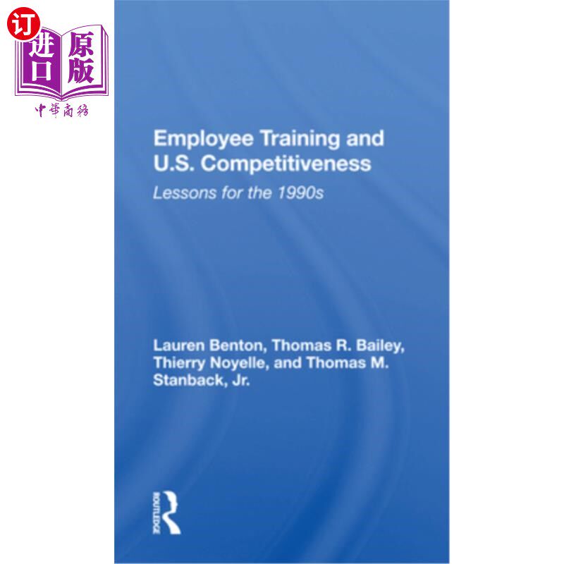 海外直订Employee Training and U.S. Competitiveness: Lessons for the 1990s 员工培训与美国竞争力:20世纪90年代的教训