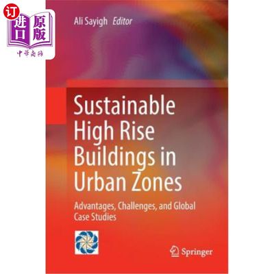 海外直订Sustainable High Rise Buildings in Urban Zones: Advantages, Challenges, and Glob 城市地区的可持续高层建筑：优势