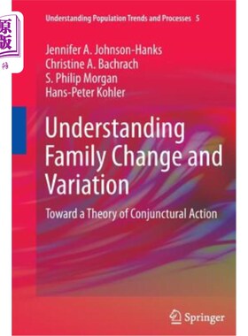 海外直订Understanding Family Change and Variation: Toward a Theory of Conjunctural Actio 理解家庭变化与变异：走向共