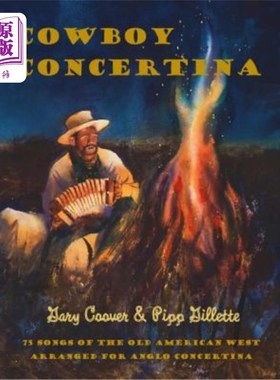 海外直订Cowboy Concertina: 75 Songs of the Old American West 牛仔协奏曲：75首美国西部老歌