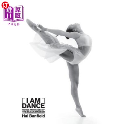 海外直订I Am Dance: Words and Images of the Black Dancer 我是舞蹈:黑人舞者的文字和图像