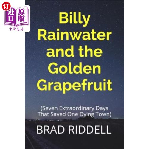 海外直订Billy Rainwater and the Golden Grapefruit: Seven Extraordinary Days That Saved O 比利·雷恩特和金柚子：拯救