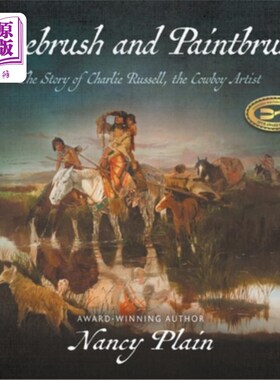 海外直订Sagebrush and Paintbrush: The Story of Charlie Russell, the Cowboy Artist 山艾草和画笔:牛仔艺术家查理·拉塞