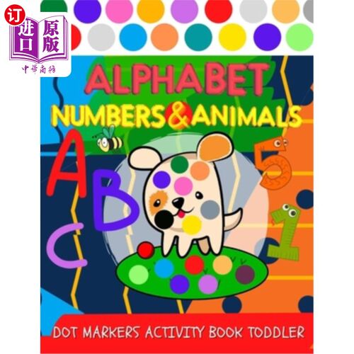 海外直订Dot markers ACTIVITY book toddler: Alphabet, Numbers and Animals coloring for ki 点标记活动书幼儿：字母，数