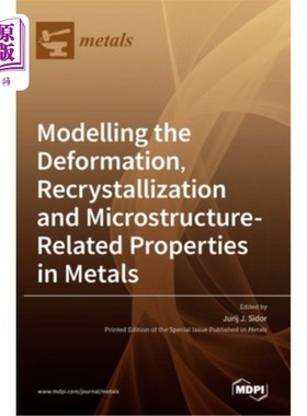 海外直订Modelling the Deformation, Recrystallization and Microstructure-Related Properti 金属变形、再结晶和显微组织