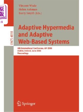 海外直订Adaptive Hypermedia and Adaptive Web-Based Systems: 4th International Conference 自适应超媒体和自适应系