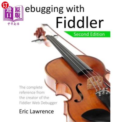 海外直订Debugging with Fiddler: The complete reference from the creator of the Fiddler W 使用fiddler调