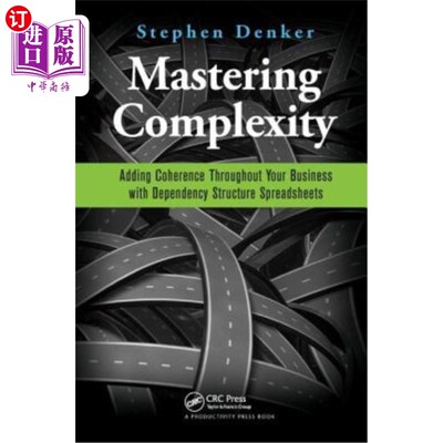 海外直订Mastering Complexity: Adding Coherence Throughout Your Business with Dependency  掌握复杂性:使用依赖结构电