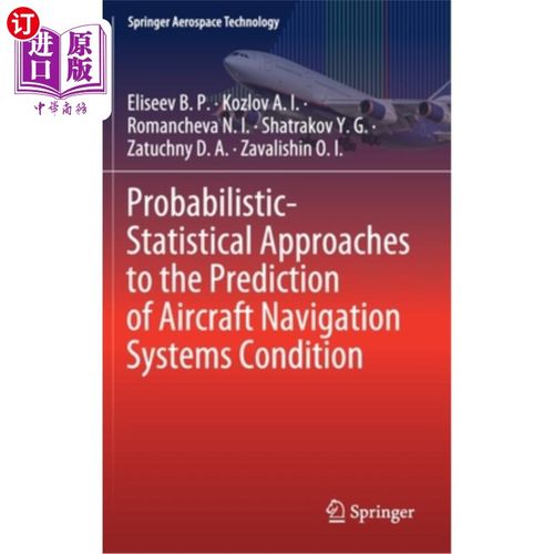 海外直订Probabilistic-Statistical Approaches to the Prediction of Aircraft Navigation Sy 飞机导航系统状态预测的概率统计