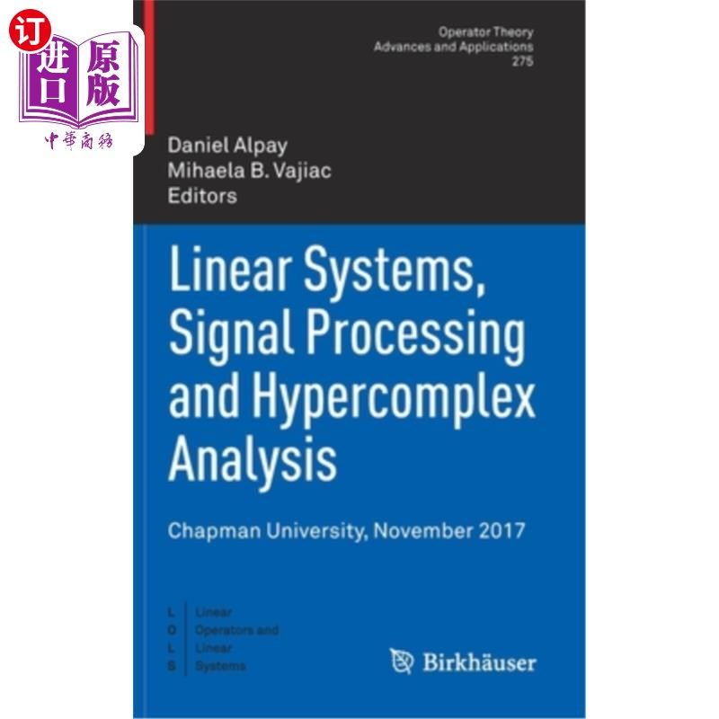 海外直订Linear Systems, Signal Processing and Hypercomplex Analysis: Chapman University, 线性系统、信号处理和超复杂