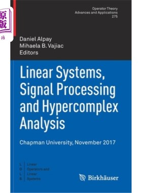 海外直订Linear Systems, Signal Processing and Hypercomplex Analysis: Chapman University, 线性系统、信号处理和超复杂