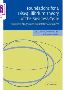 海外直订Foundations for a Disequilibrium Theory of the Business Cycle: Qualitative Analy 商业周期非均衡理论的基础：