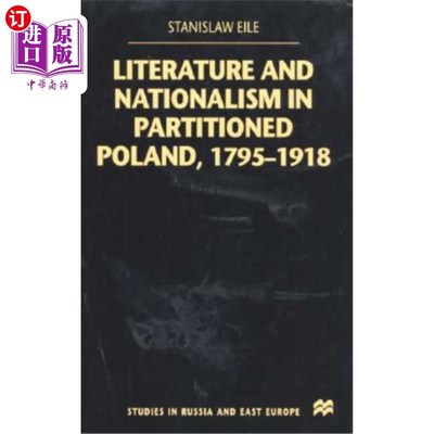 海外直订Literature and Nationalism in Partitioned Poland, 1795-1918 1795-1918年波兰分裂时期的文学和民族主义