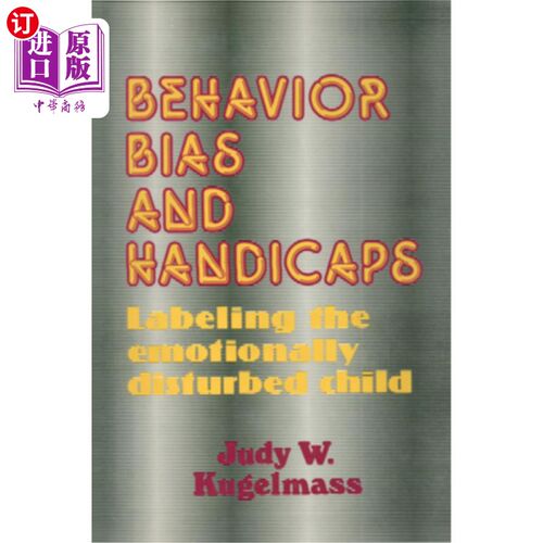 海外直订Behaviour, Bias and Handicaps: Labelling the Emotionally Disturbed Child 行为、偏见和障碍:给情感障碍儿童贴