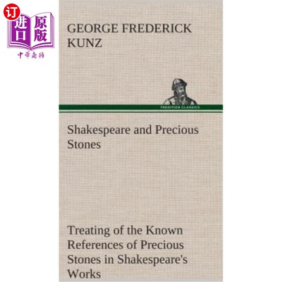 海外直订Shakespeare and Precious Stones Treating of the Known References of Precious Sto 《莎士比亚与宝石》介绍了莎