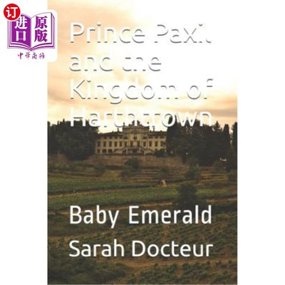 海外直订Prince Paxil and the Kingdom of Harthtrown: Baby Emerald 帕克西王子与哈思特隆王国:小翡翠