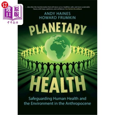 海外直订Planetary Health: Safeguarding Human Health and the Environment in the Anthropoc 地球健康:在人类世保障人类