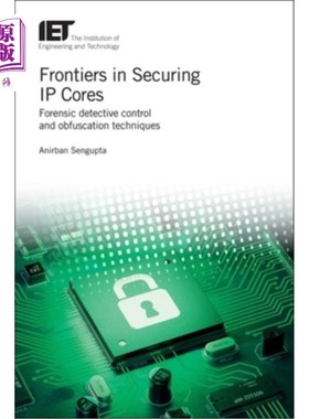 海外直订Frontiers in Securing IP Cores: Forensic Detective Control and Obfuscation Techn 保护IP核的前沿:法医侦查控