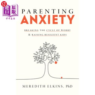 海外直订Parenting Anxiety: Breaking the Cycle of Worry and Raising Resilient Kids  育儿焦虑：打破担忧循环，培养有韧