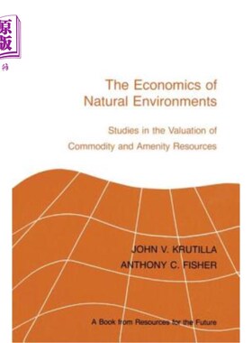 海外直订The Economics of Natural Environments: Studies in the Valuation of Commodity and 自然环境经济学：商品和便利