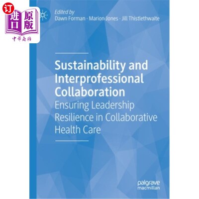 海外直订Sustainability and Interprofessional Collaboration: Ensuring Leadership Resilien 可持续性和专业间协作:确保协作