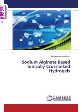 海外直订Sodium Alginate Based Ionically Crosslinked Hydrogels 海藻酸钠基离子交联水凝胶