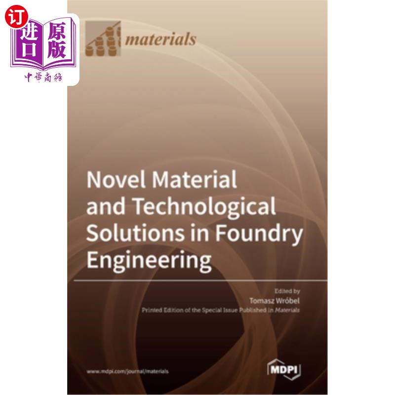 海外直订Novel Material and Technological Solutions in Foundry Engineering 铸造工程的新材料和新工艺解决方案