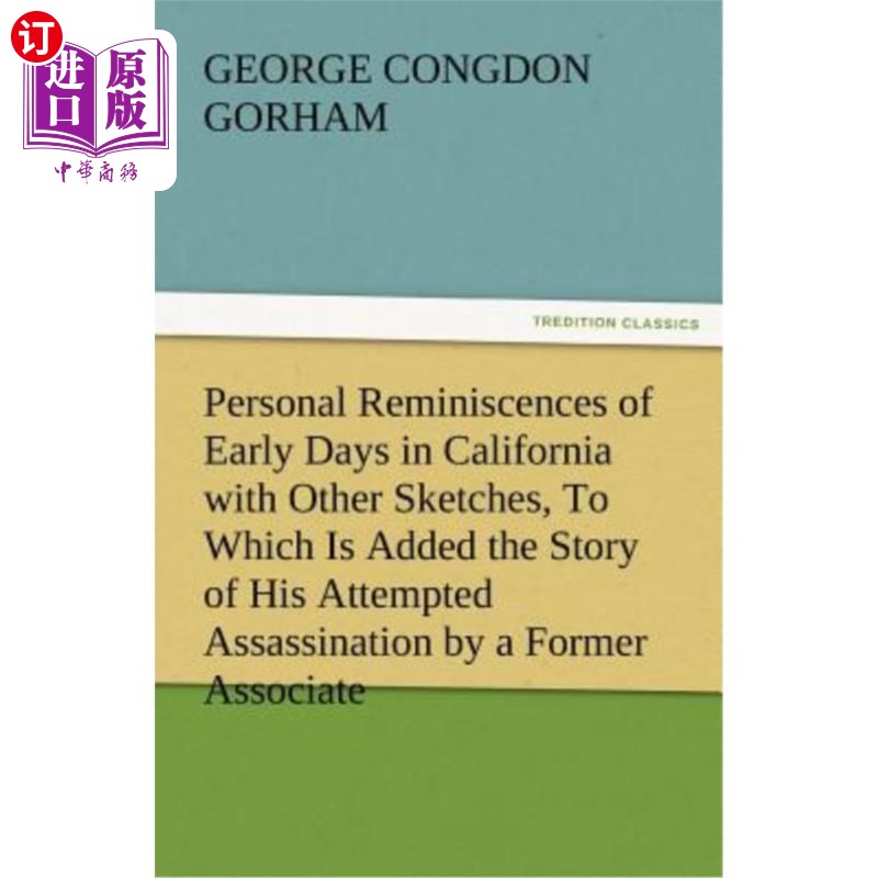 海外直订Personal Reminiscences of Early Days in California with Other Sketches, to Which 早年在加州的个人回忆与其他