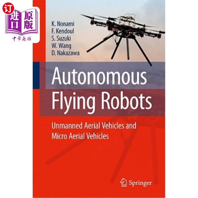 海外直订Autonomous Flying Robots: Unmanned Aerial Vehicles and Micro Aerial Vehicles 自主飞行机器人:无人飞行器和微