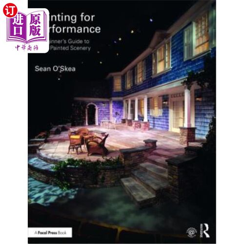 海外直订Painting for Performance: A Beginner's Guide to Great Painted Scenery 为表演而绘画：伟大绘画风景的初学者指