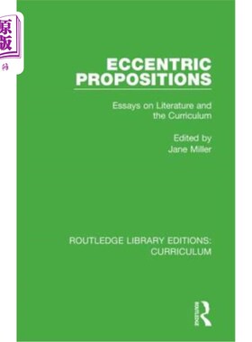 海外直订Eccentric Propositions: Essays on Literature and the Curriculum 古怪命题:文学与课程论文集