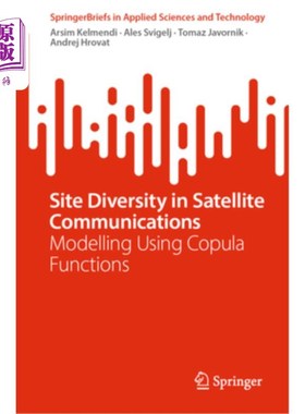 海外直订Site Diversity in Satellite Communications: Modelling Using Copula Functions 卫星通信中的站点多样性:使用Cop