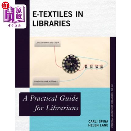 海外直订E-Textiles in Libraries: A Practical Guide for Librarians 电子纺织品在图书馆:图书馆员的实用指南