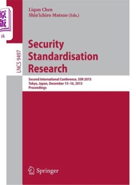 海外直订Security Standardisation Research: Second International Conference, Ssr 2015, To 安全标准化研究：第二届国际