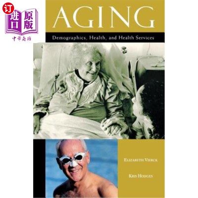 海外直订医药图书Aging: Demographics, Health, and Health Services 老龄化:人口统计、健康和卫生服务