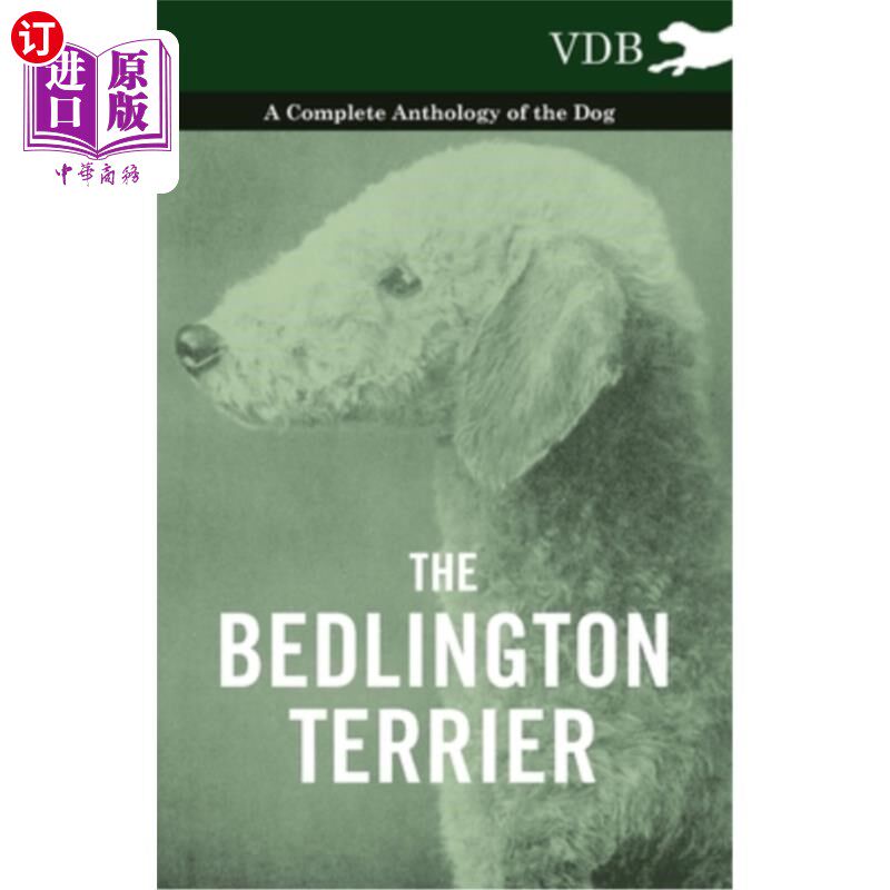 海外直订The Bedlington Terrier - A Complete Anthology of the Dog - 贝灵顿梗-狗的全集-