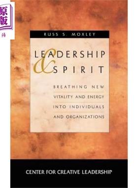 领导力与精神 为个人与组织注入新的活力与能量 Leadership And Spirit Breathing New Vitality 英文原版 Russell Moxley wi