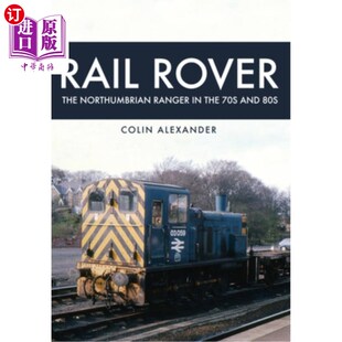 海外直订Rail 诺森伯兰郡游侠 铁路漫游者 Northumbrian 70年代和80年代 70s The 80s the Rover Ranger